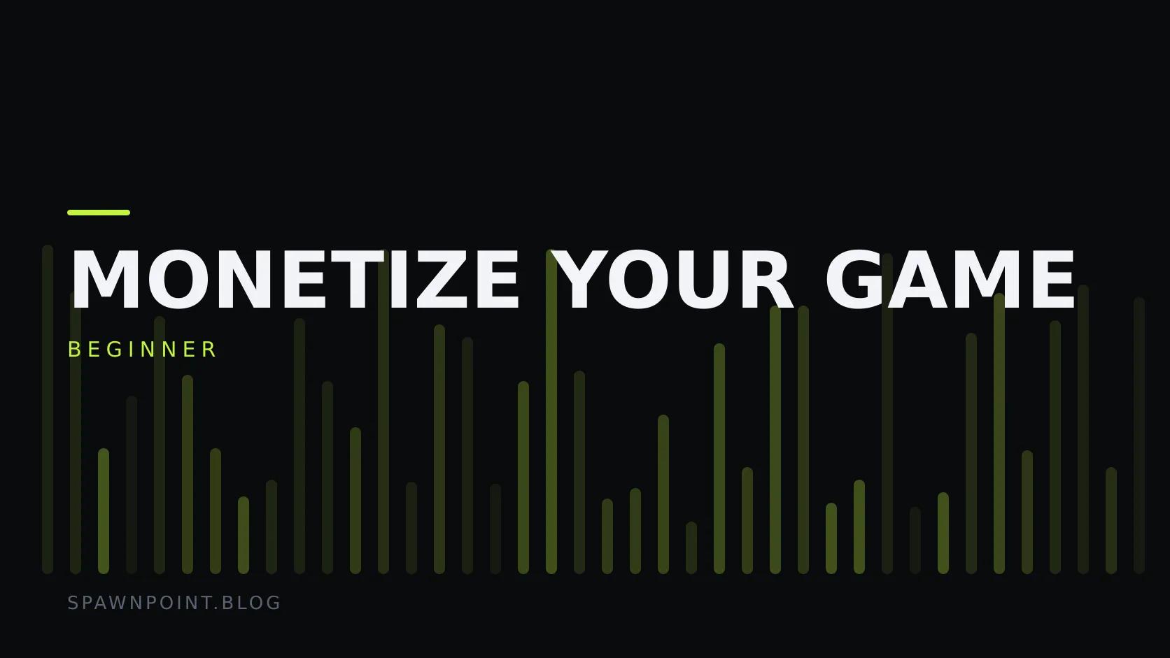 Typographic plate with the Monetize Your Game category in large type, the beginner level below it, and a field of vertical lime green bars on a dark background.
