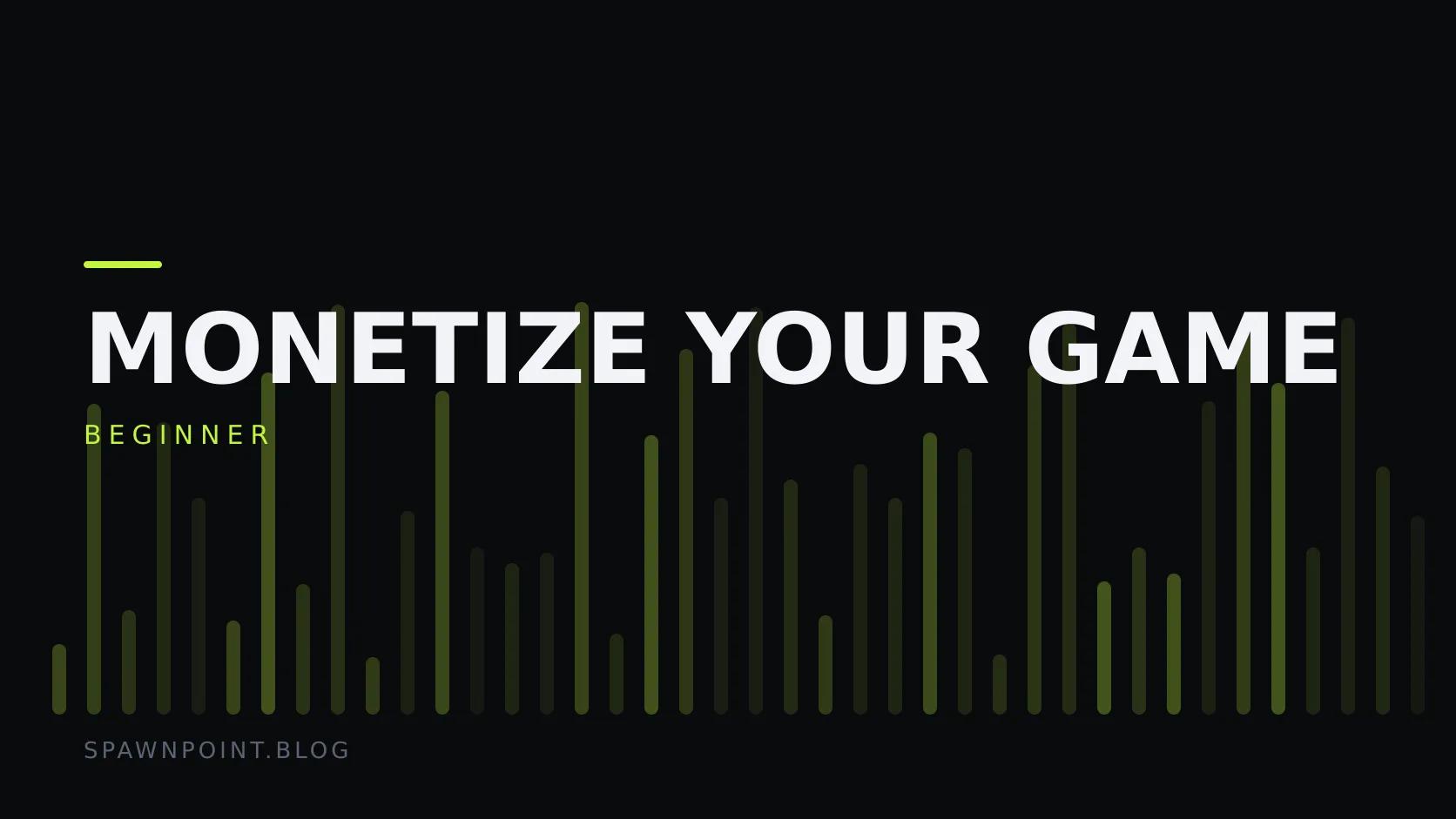 Typographic plate with the Monetize Your Game category in large type, the beginner level below it, and a field of vertical lime green bars on a dark background.