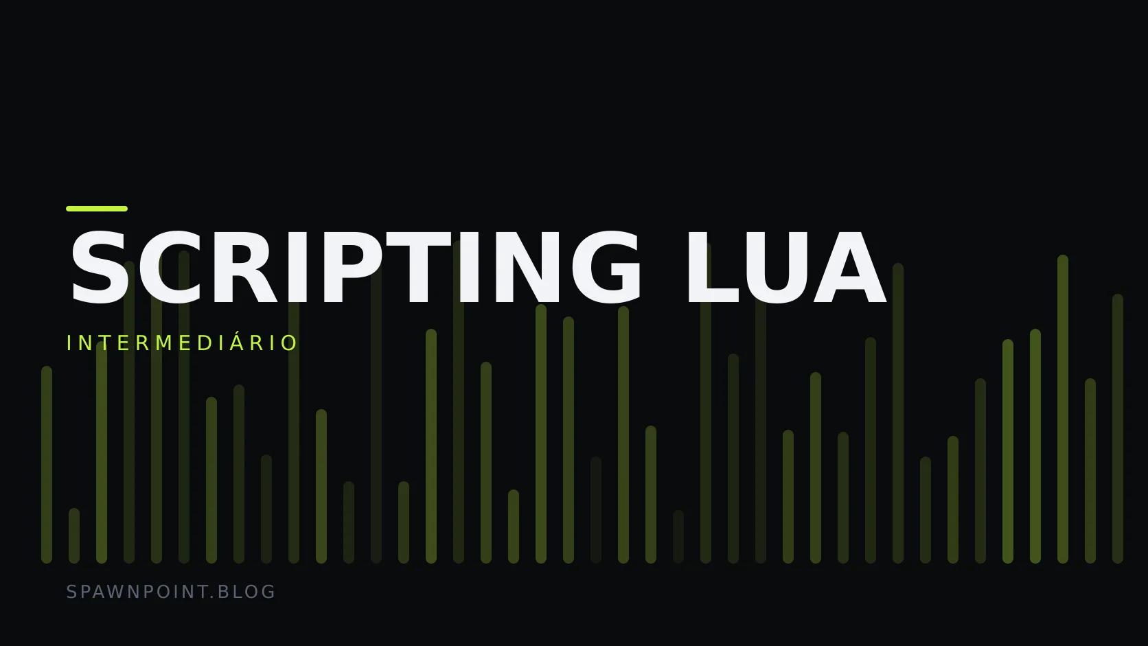 Placa tipográfica com a categoria Scripting Lua em destaque, o nível intermediário abaixo, e um campo de barras verticais verde-limão sobre fundo escuro.