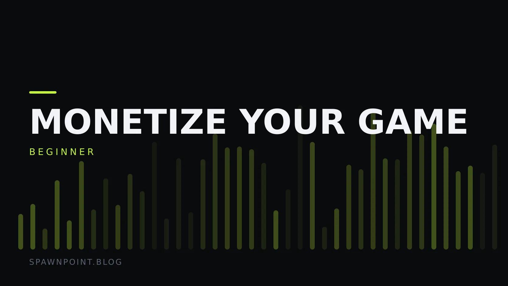 Typographic plate with the Monetize Your Game category in large type, the beginner level below it, and a field of vertical lime green bars on a dark background.