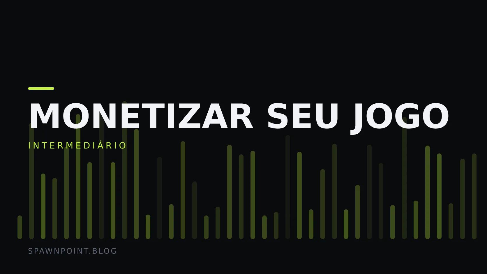 Placa tipográfica com a categoria Monetizar seu jogo em destaque, o nível intermediário abaixo, e um campo de barras verticais verde-limão sobre fundo escuro.