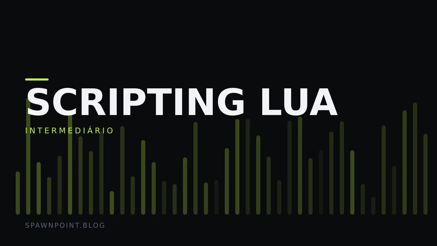 Placa tipográfica com a categoria Scripting Lua em destaque, o nível intermediário abaixo, e um campo de barras verticais verde-limão sobre fundo escuro.