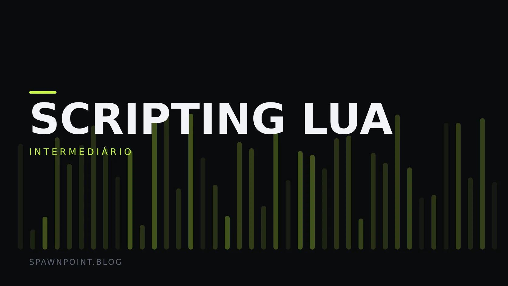 Placa tipográfica com a categoria Scripting Lua em destaque, o nível intermediário abaixo, e um campo de barras verticais verde-limão sobre fundo escuro.